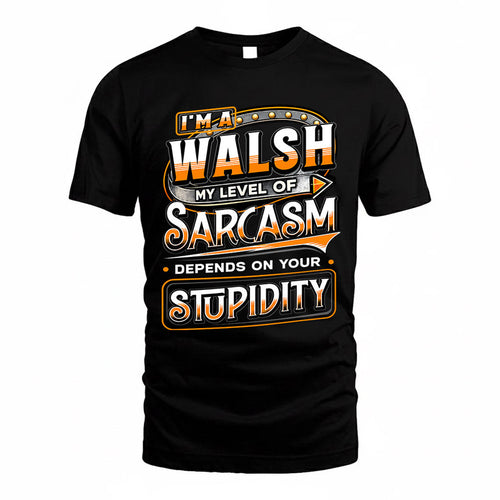 WALSH TT88-K6-229 – Personalized Funny Sarcasm Apparel "My Level Of Sarcasm Depends On Your Stupidity"