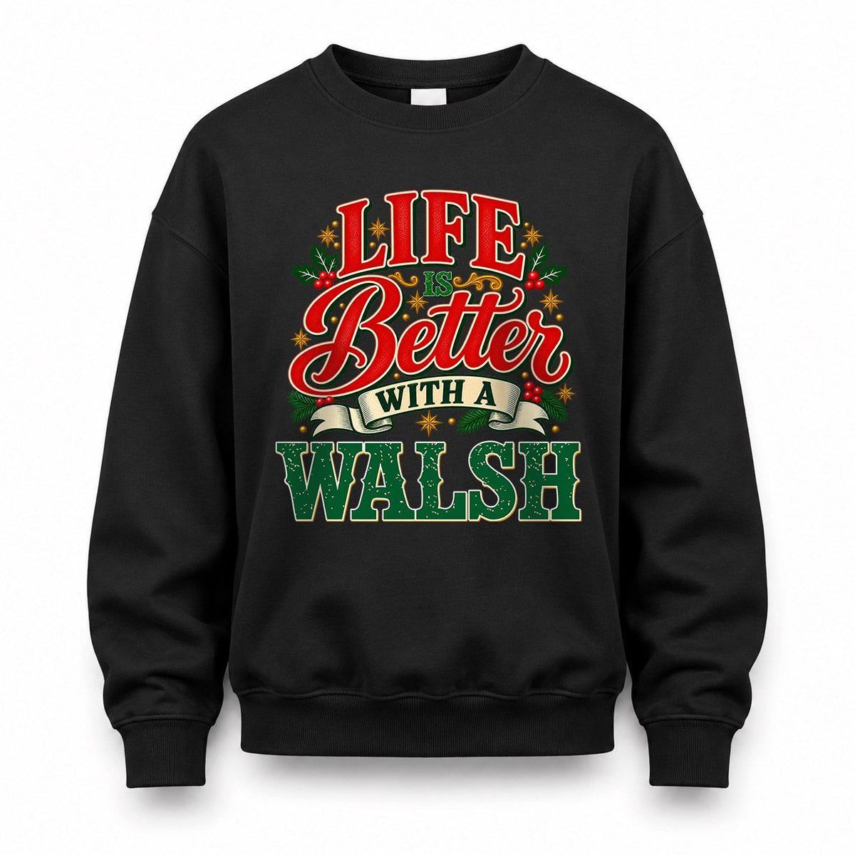 WALSH HH-F011 Personalized Name Christmas Shirt – “Life Is Better With a Custom Name” Funny Christmas Gift, Custom Holiday Apparel