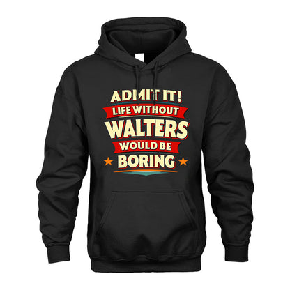 WALTERS HH88-K2-106–Personalized Funny Quote Apparel “Life Without NAME Would Be Boring”