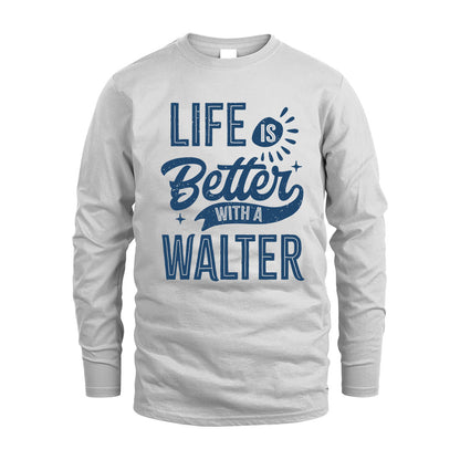 WALTER HH88-K2–Personalized Name Quote T-Shirt Life Is Better With Unisex Gift