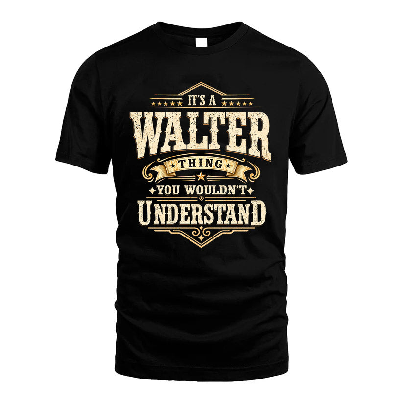 WALTER HH-F009–Personalized Name Quote Apparel “It’s an NAME Thing You Wouldn’t Understand”