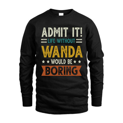 WANDA HH88-K2–Personalized Funny Quote Apparel “Life Without NAME Would Be Boring”