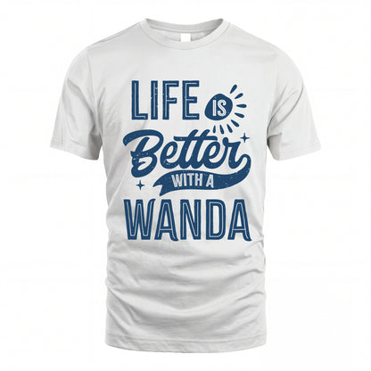 WANDA HH88-K2–Personalized Name Quote T-Shirt Life Is Better With Unisex Gift