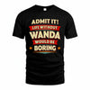 WANDA HH88-K2-106–Personalized Funny Quote Apparel “Life Without NAME Would Be Boring”