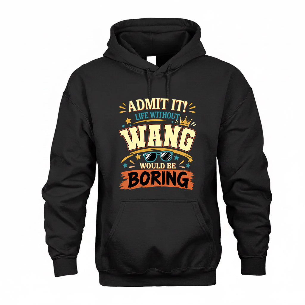 WANG HH F005 Life Without You Would Be Boring Funny T-Shirt