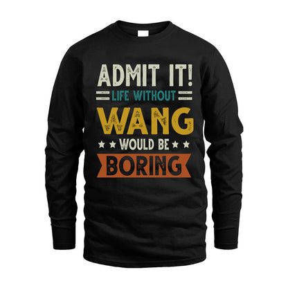 WANG HH88-K2–Personalized Funny Quote Apparel “Life Without NAME Would Be Boring”