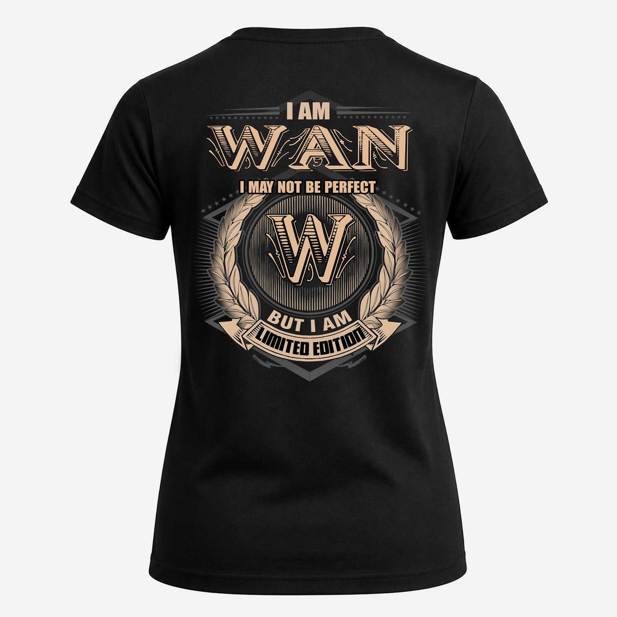 WAN 2K-101–Personalized Name Quote Apparel “I Am NAME May Not Be Perfect But I Am Limited Edition”