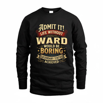 WARD TP65-K5-268–Personalized Funny Quote Apparel “Life Without NAME Would Be Boring”