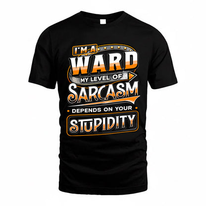 WARD TT88-K6-229 – Personalized Funny Sarcasm Apparel "My Level Of Sarcasm Depends On Your Stupidity"