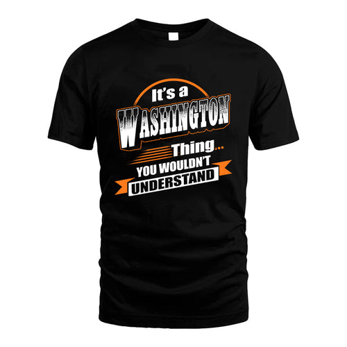 WASHINGTON HH88-K2-107–Personalized Name Quote Apparel “It’s a/an NAME Thing You Wouldn’t Understand”
