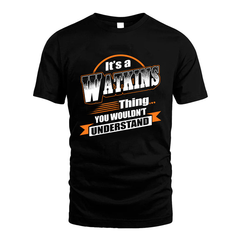 WATKINS HH88-K2-107–Personalized Name Quote Apparel “It’s a/an NAME Thing You Wouldn’t Understand”