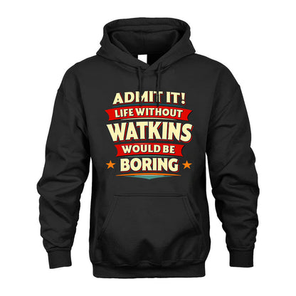 WATKINS HH88-K2-106–Personalized Funny Quote Apparel “Life Without NAME Would Be Boring”