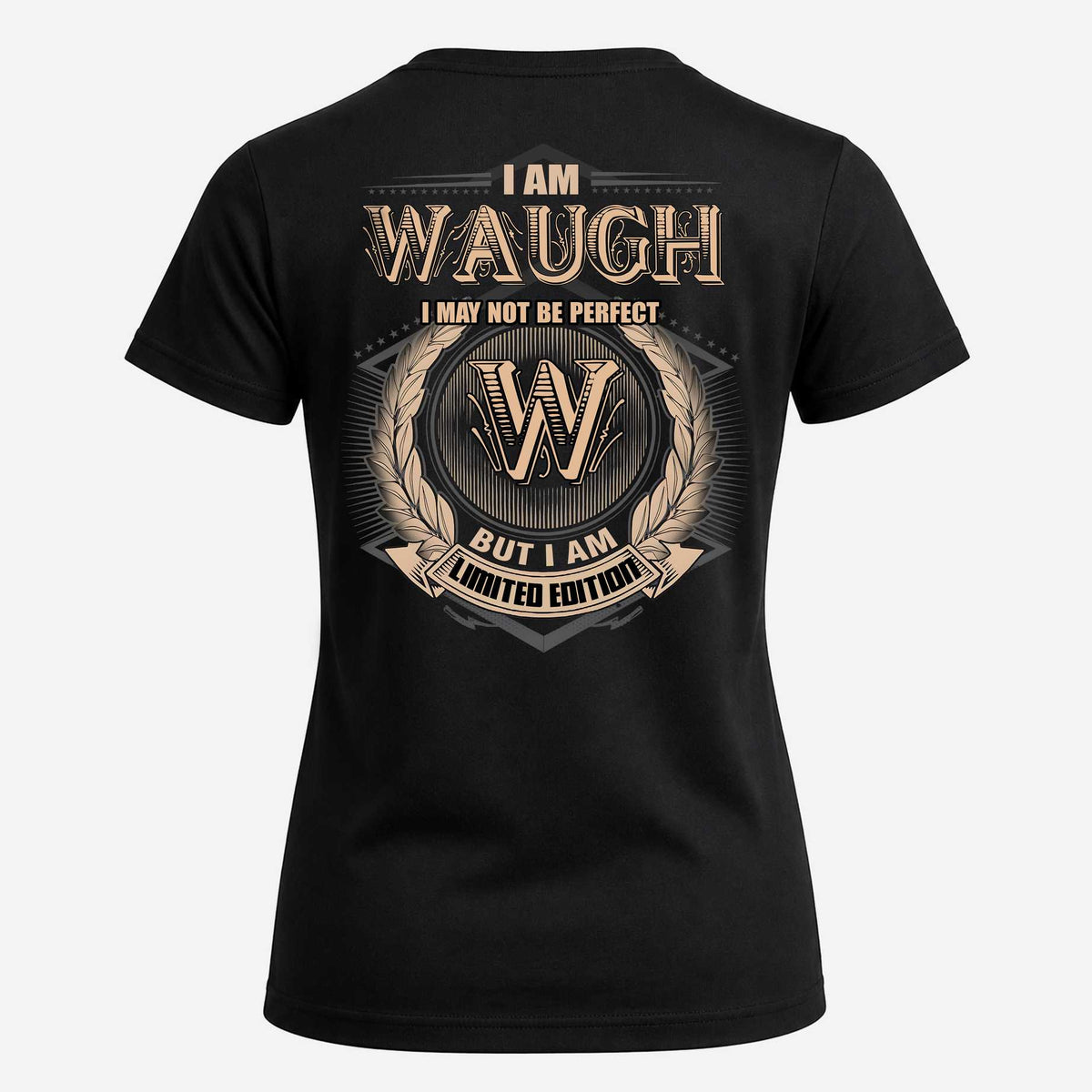 WAUGH 2K-101–Personalized Name Quote Apparel “I Am NAME May Not Be Perfect But I Am Limited Edition”