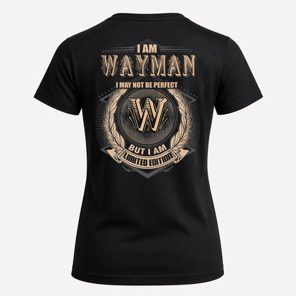 WAYMAN 2K-101–Personalized Name Quote Apparel “I Am NAME May Not Be Perfect But I Am Limited Edition”