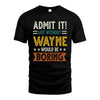 WAYNE HH88-K2–Personalized Funny Quote Apparel “Life Without NAME Would Be Boring”