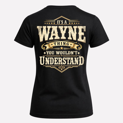WAYNE HH-F003–Personalized Name Quote Apparel “It’s an NAME Thing You Wouldn’t Understand”