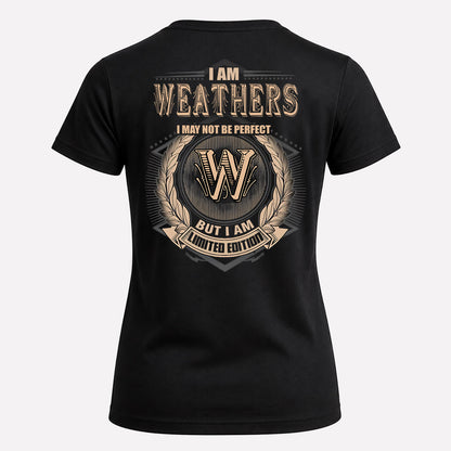 WEATHERS 2K-101–Personalized Name Quote Apparel “I Am NAME May Not Be Perfect But I Am Limited Edition”