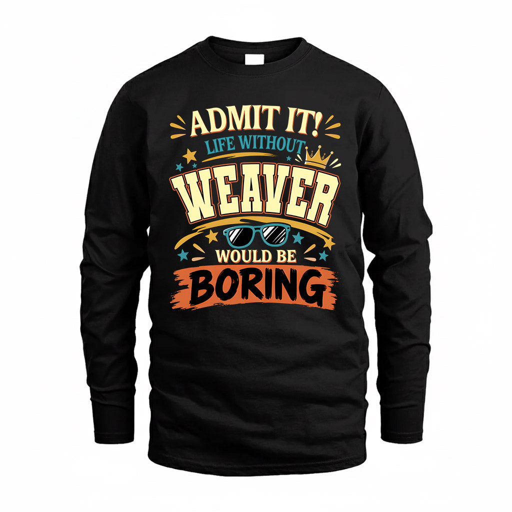 WEAVER HH F005 Life Without You Would Be Boring Funny T-Shirt