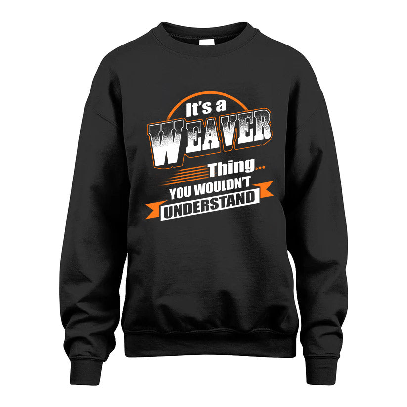 WEAVER HH88-K2-107–Personalized Name Quote Apparel “It’s a/an NAME Thing You Wouldn’t Understand”