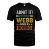 WEBB HH88-K2–Personalized Funny Quote Apparel “Life Without NAME Would Be Boring”