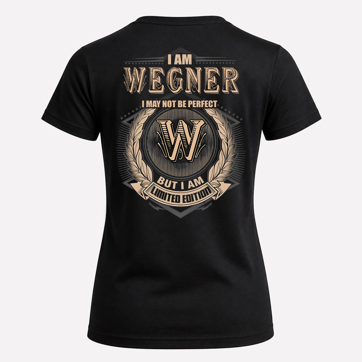 WEGNER 2K-101–Personalized Name Quote Apparel “I Am NAME May Not Be Perfect But I Am Limited Edition”