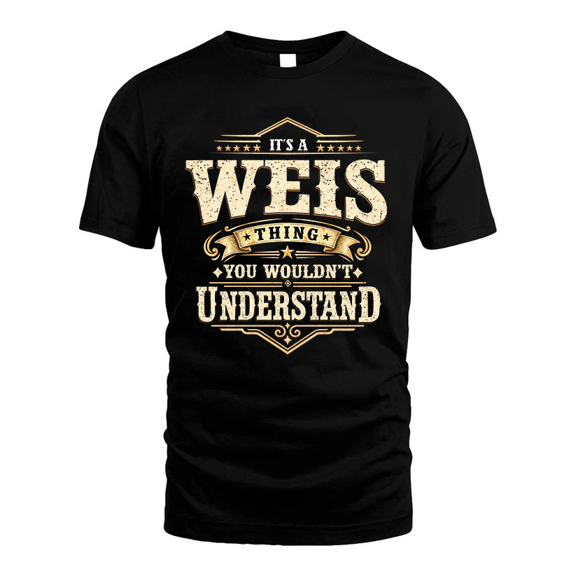 WEIS HH-F009–Personalized Name Quote Apparel “It’s an NAME Thing You Wouldn’t Understand”