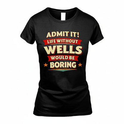 WELLS HH88-K2-106–Personalized Funny Quote Apparel “Life Without NAME Would Be Boring”