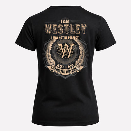 WESTLEY 2K-101–Personalized Name Quote Apparel “I Am NAME May Not Be Perfect But I Am Limited Edition”