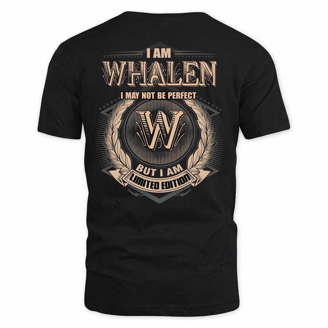 WHALEN 2K-101–Personalized Name Quote Apparel “I Am NAME May Not Be Perfect But I Am Limited Edition”