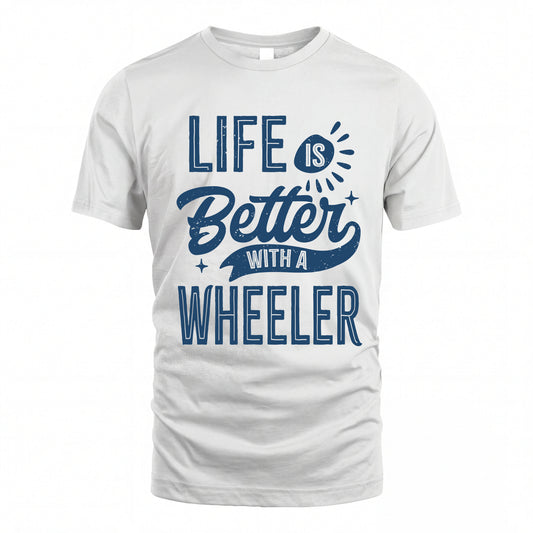 WHEELER HH88-K2–Personalized Name Quote T-Shirt Life Is Better With Unisex Gift