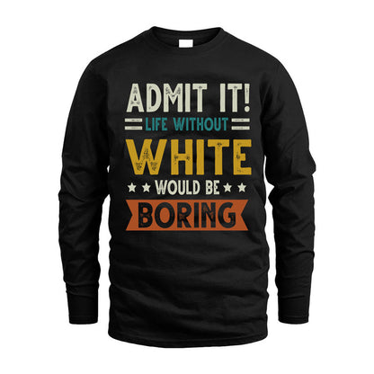WHITE HH88-K2–Personalized Funny Quote Apparel “Life Without NAME Would Be Boring”