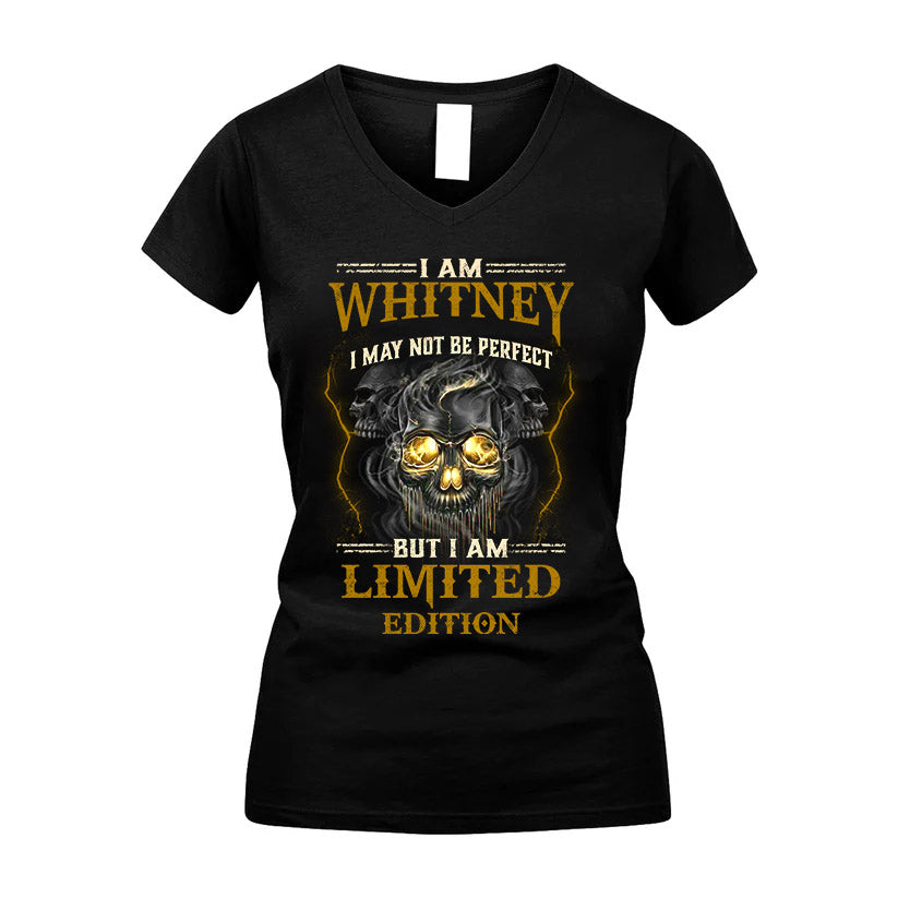 I Am Whitney, I May Not Be Perfect, But I Am Limited Edition – Personalized Skull T-Shirt