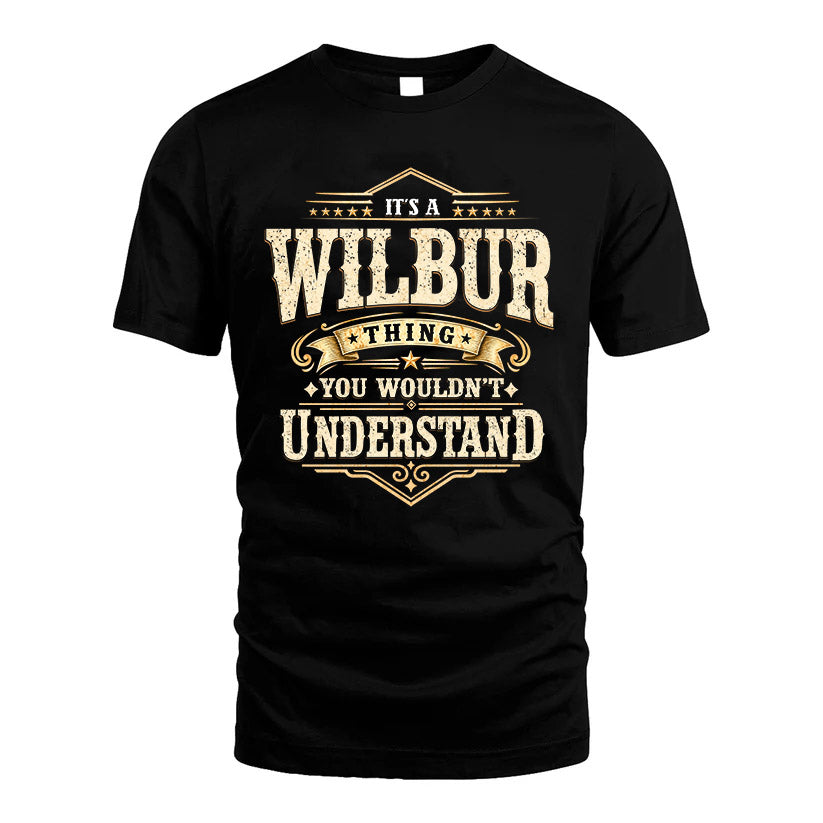 WILBUR HH-F009–Personalized Name Quote Apparel “It’s an NAME Thing You Wouldn’t Understand”