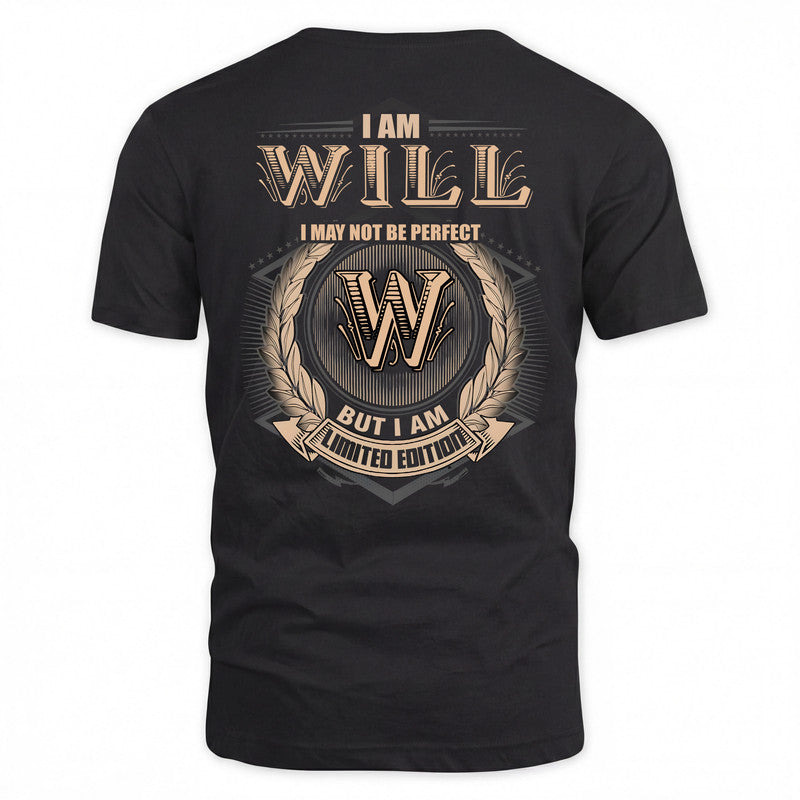 WILL 2K-101–Personalized Name Quote Apparel “I Am NAME May Not Be Perfect But I Am Limited Edition”