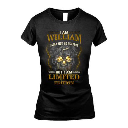 I Am William, I May Not Be Perfect, But I Am Limited Edition – Personalized Skull T-Shirt