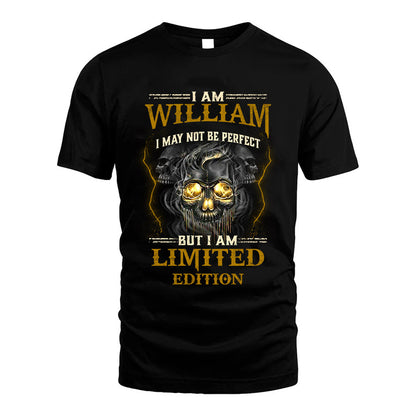 I Am William, I May Not Be Perfect, But I Am Limited Edition – Personalized Skull T-Shirt