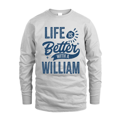 WILLIAM HH88-K2–Personalized Name Quote T-Shirt Life Is Better With Unisex Gift