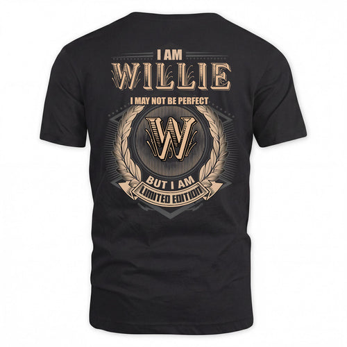 WILLIE 2K-101–Personalized Name Quote Apparel “I Am NAME May Not Be Perfect But I Am Limited Edition”