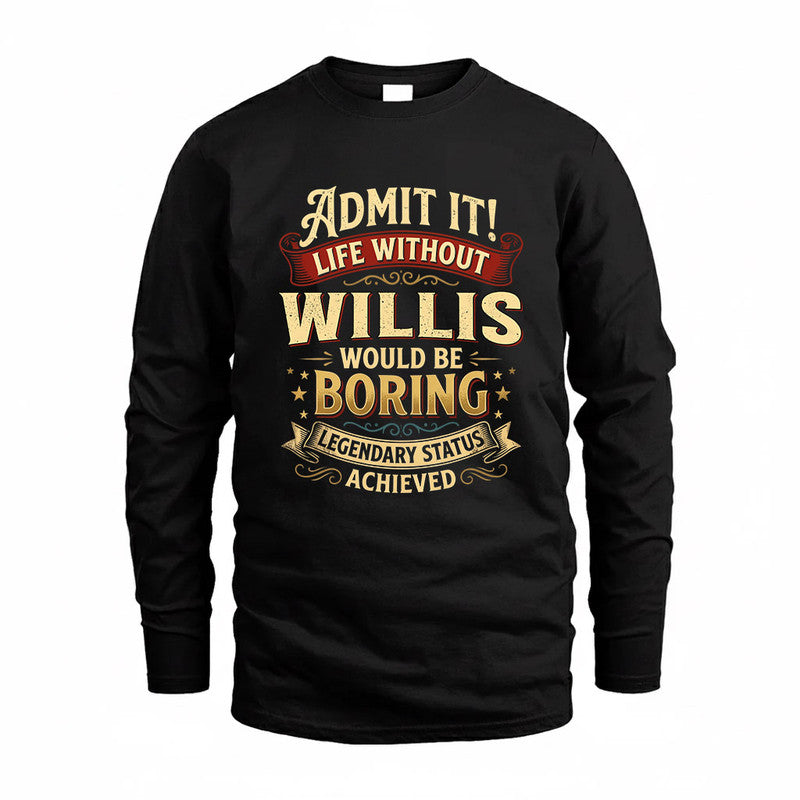 WILLIS TP65-K5-268–Personalized Funny Quote Apparel “Life Without NAME Would Be Boring”