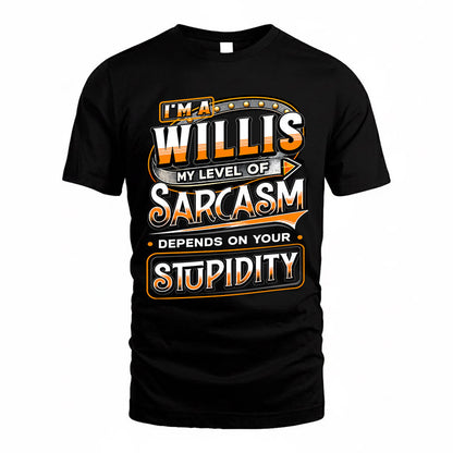 WILLIS TT88-K6-229 – Personalized Funny Sarcasm Apparel "My Level Of Sarcasm Depends On Your Stupidity"