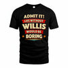 WILLIS HH88-K2-106–Personalized Funny Quote Apparel “Life Without NAME Would Be Boring”