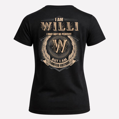 WILLI 2K-101–Personalized Name Quote Apparel “I Am NAME May Not Be Perfect But I Am Limited Edition”