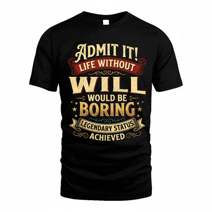 WILL TP65-K5-268–Personalized Funny Quote Apparel “Life Without NAME Would Be Boring”