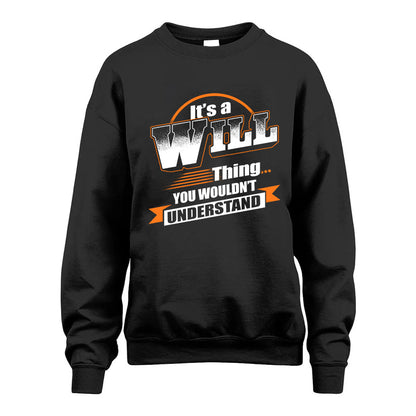 WILL HH88-K2-107–Personalized Name Quote Apparel “It’s a/an NAME Thing You Wouldn’t Understand”