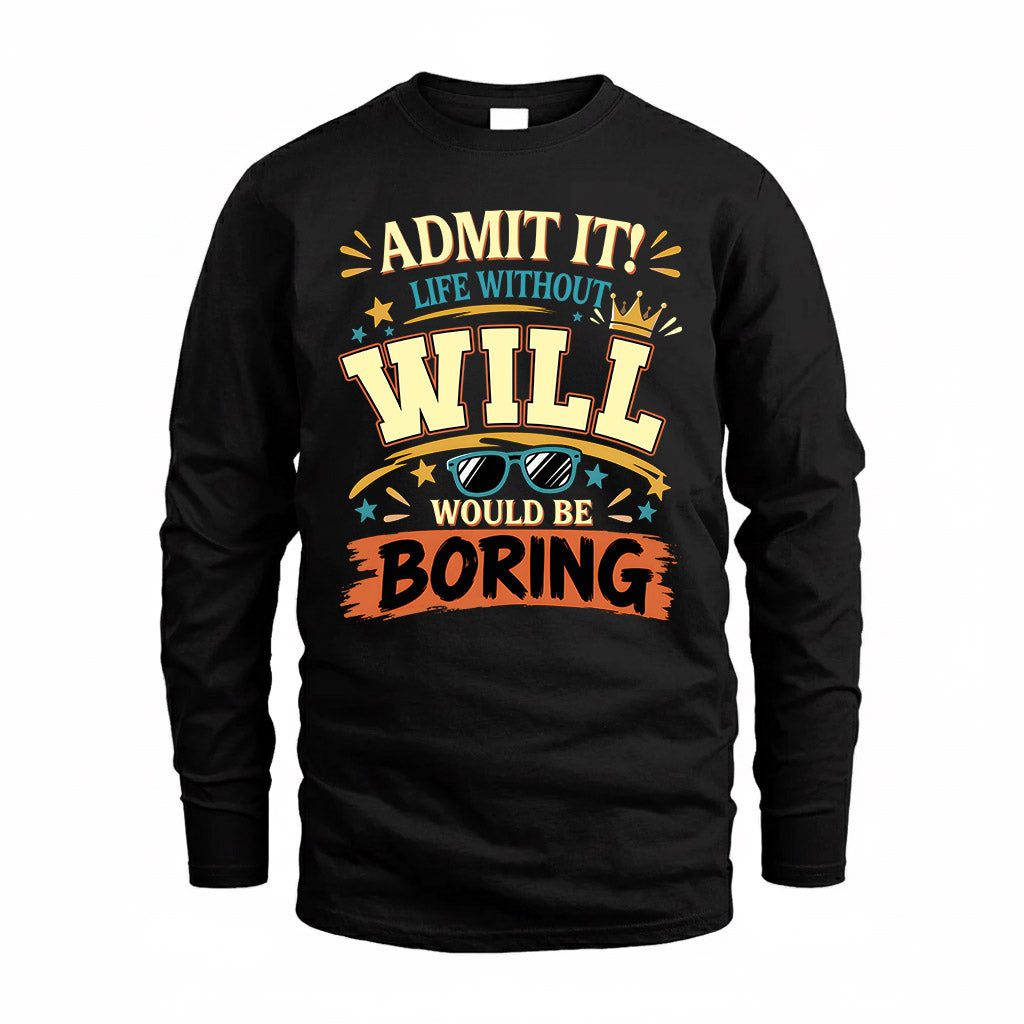 WILL HH F005 Life Without You Would Be Boring Funny T-Shirt