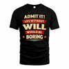 WILL HH88-K2-106–Personalized Funny Quote Apparel “Life Without NAME Would Be Boring”