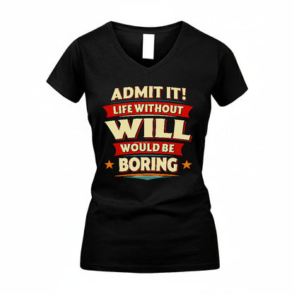 WILL HH88-K2-106–Personalized Funny Quote Apparel “Life Without NAME Would Be Boring”