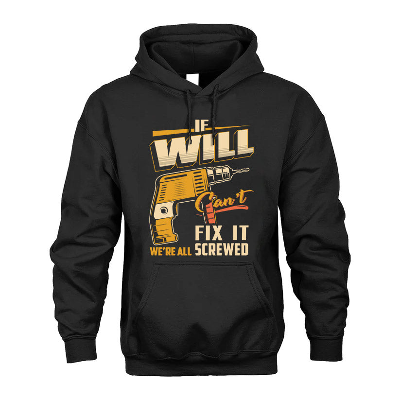 If WILL Can’t Fix It, We’re All Screwed – Personalized Handyman T-Shirt