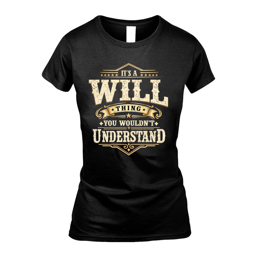 WILL HH-F009–Personalized Name Quote Apparel “It’s an NAME Thing You Wouldn’t Understand”