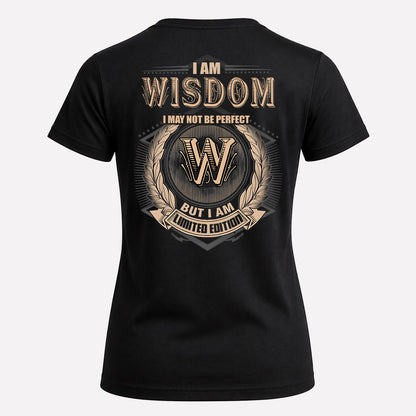 WISDOM 2K-101–Personalized Name Quote Apparel “I Am NAME May Not Be Perfect But I Am Limited Edition”